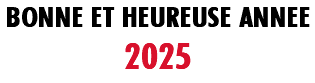 BONNE ET HEUREUSE ANNEE 2025